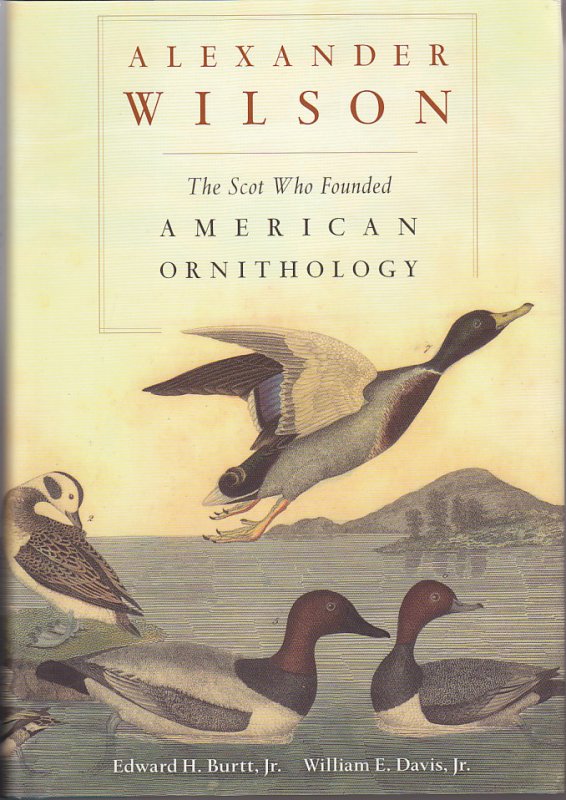 Alexander Wilson : The Scot Who Founded American Ornithology