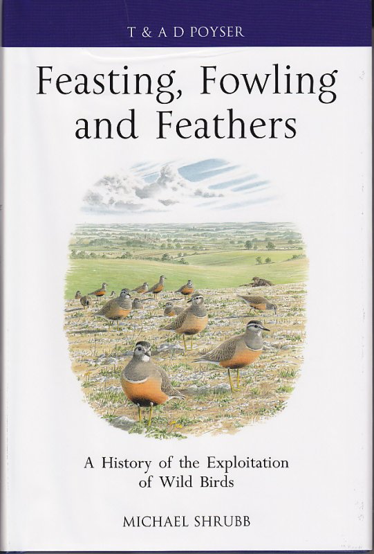 Feasting, Fowling and Feathers: a History of the Exploitation of Wild Birds