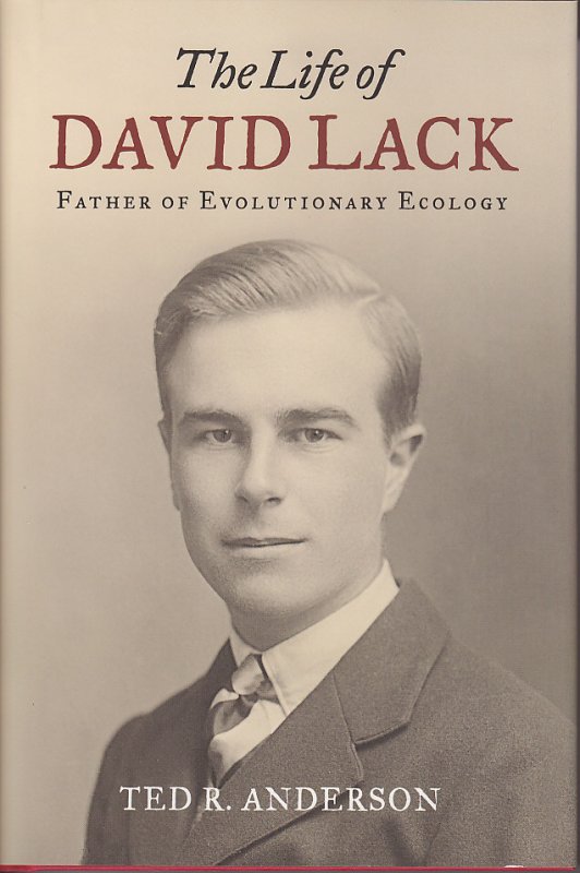The Life of David Lack: Father of Evolutionary Ecology