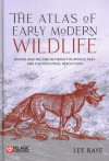 The Atlas of Early Modern Wildlife (cover)